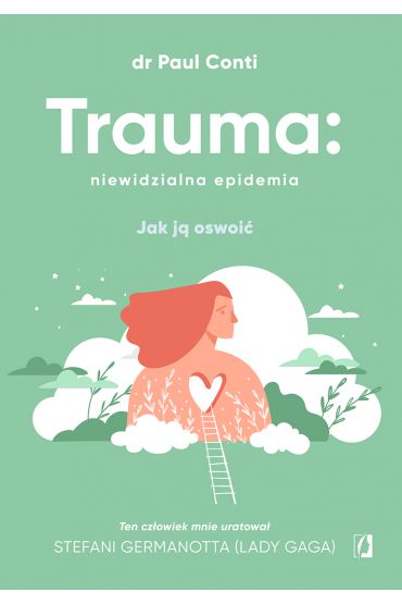 Trauma: niewidzialna epidemia. Jak j oswoi