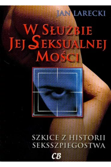 W s�u�bie jej Seksualnej Mo�ci - Jan Larecki