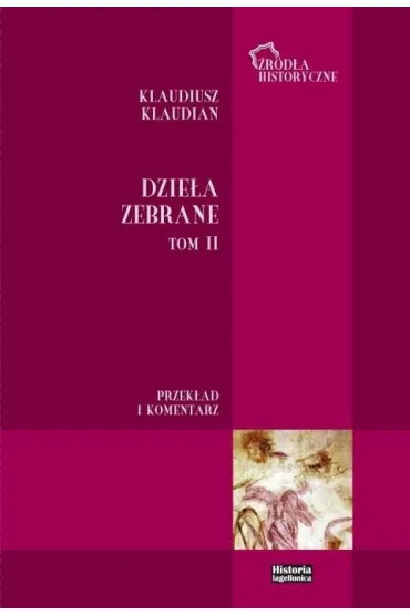 Klaudiusz Klaudian. Dzie�a zebrane T.2 - Bartosz J Ko�oczek, Tomasz  Babnis