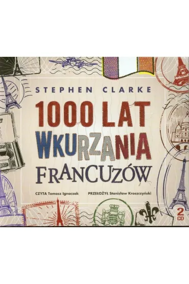 Audiobook 1000 lat wkurzania Francuz�w CD - Stephen Clarke