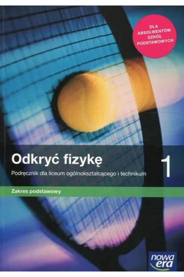 Odkry� fizyk� 1. Podr�cznik dla liceum og�lnokszta�c�cego i technikum. Zakres podstawowy. Szko�a ponadpodstawowa - Marcin Braun, Weronika �liwa