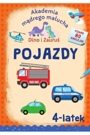 Pojazdy. Dino i Zauru� 4-latek.  Akademia m�drego malucha - Piotr Brydak, Emilia  Matyka