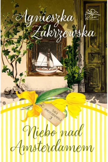 Niebo nad Amsterdamem. Saga amsterdamska. Tom 3 - Agnieszka Zakrzewska