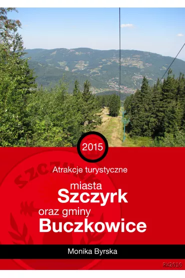 eBook Atrakcje turystyczne miasta Szczyrk oraz gminy Buczkowice mobi epub - Monika Byrska