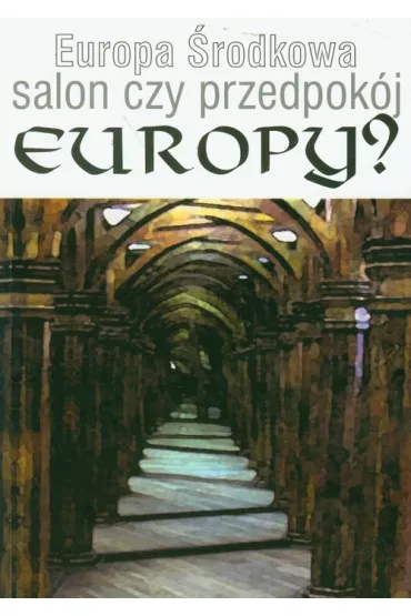 Europa �rodkowa salon czy przedpok�j Europy?