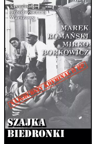 Krymina�y przedwojennej Warszawy. Szajka Biedronki - Marek Roma�ski, Borkowicz Mirko