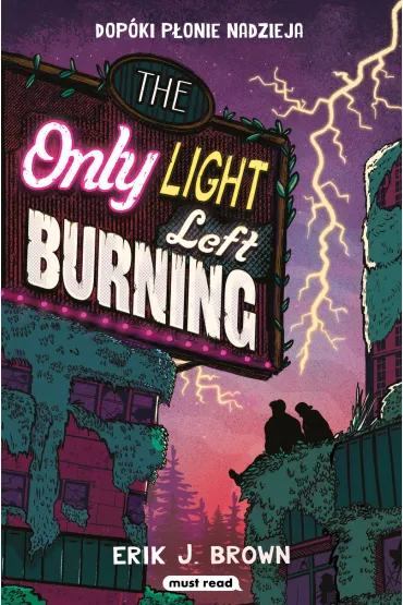 The Only Light Left Burning. Dop�ki p�onie nadzieja - Erik J. Brown