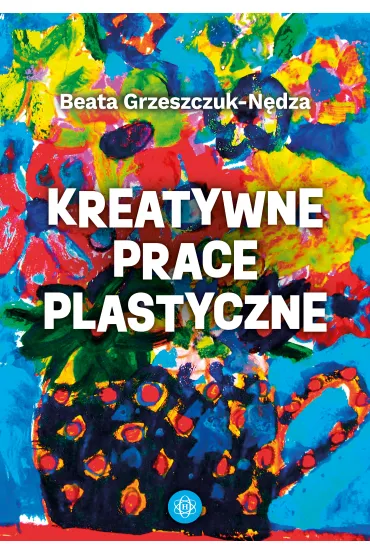 Kreatywne prace plastyczne - Beata Grzeszczuk-N�dza