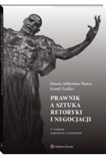 Prawnik a sztuka retoryki i negocjacji w.3 - Jolanta Jab�o�ska-Bonca, Kamil Zeidler