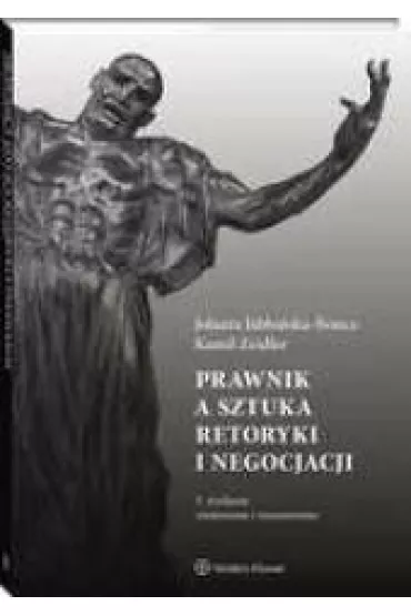 Prawnik a sztuka retoryki i negocjacji w.3 - Jolanta Jab�o�ska-Bonca, Kamil Zeidler