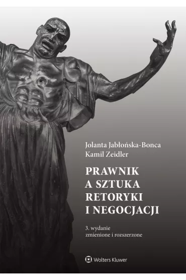 Prawnik a sztuka retoryki i negocjacji w.3 - Jolanta Jab�o�ska-Bonca, Kamil Zeidler