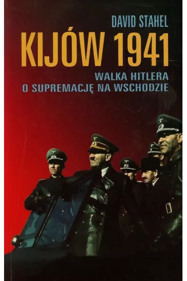 Kij�w 1941. Walka Hitlera o supremacj� na wschodzie - David Stahel