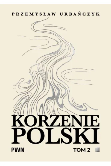 Korzenie Polski. Tom 2 - Przemys�aw Urba�czyk