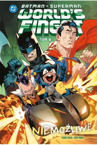 Batman/Superman. World's Finest Batman/,Superman. World',s Finest. Tom 6. Niemo�liwe - Mark Waid, Dan Mora