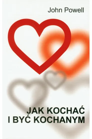 Jak kocha� i by� kochanym - John Powell