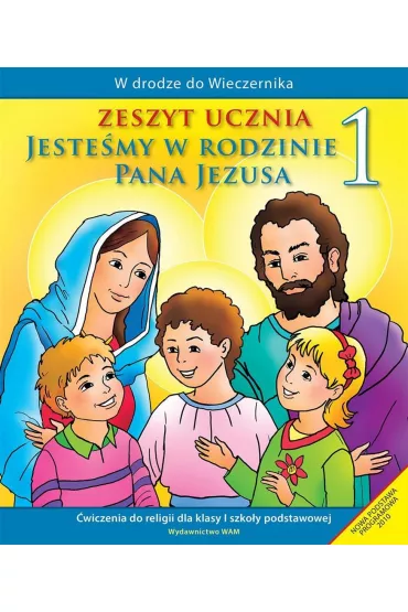 W drodze do Wieczernika. Jeste�my w rodzinie Pana Jezusa. �wiczenia do religii dla klasy 1 szko�y podstawowej - Teresa Czarnecka