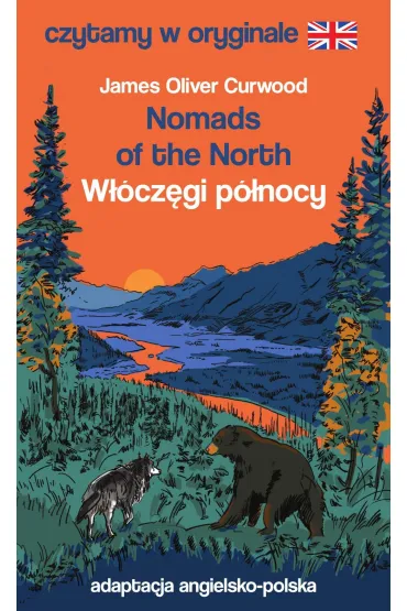 Nomads of the North. W��cz�gi p�nocy. Czytamy w oryginale - James Oliver Curwood