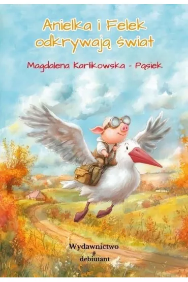 Anielka i Felek odkrywaj� �wiat - Magdalena  Karlikowska-P�siek