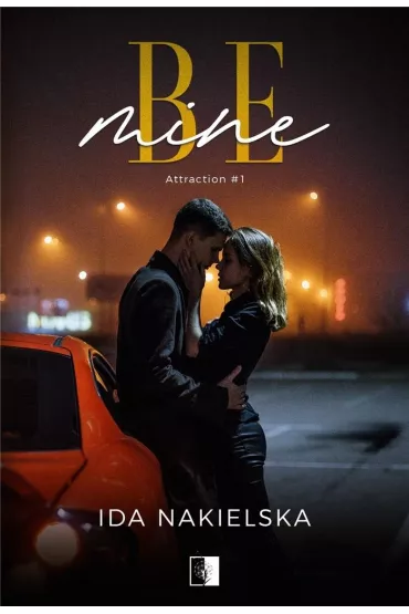 Be Mine. Attraction. Tom 1 - Ida  Nakielska