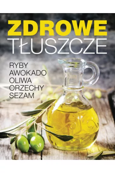 Zdrowe t�uszcze. Ryby, awokado, oliwa, orzechy, sezam