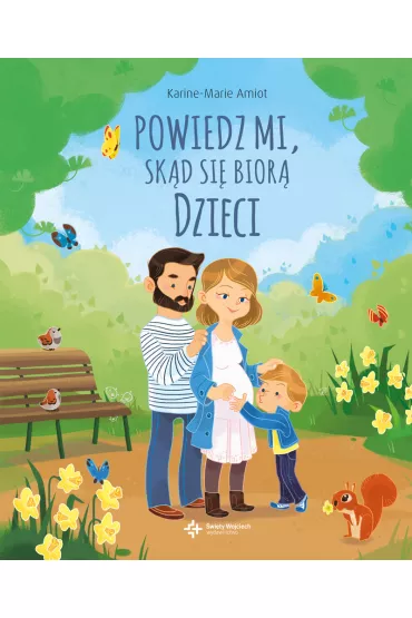 Powiedz mi, skd si bior dzieci - Amiot Karine-Marie