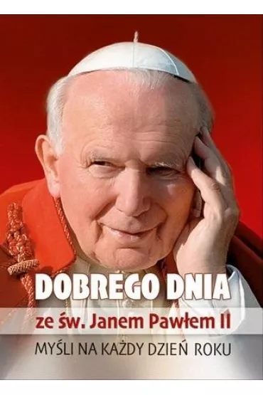 Dobrego dnia ze �w. Janem Paw�em II