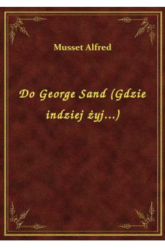 eBook Do George Sand (Gdzie indziej yj...) epub