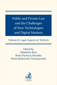 eBook Public and Private Law and the Challenges of New Technologies and Digital Markets. Volume II. Legal Aspects of FinTech pdf