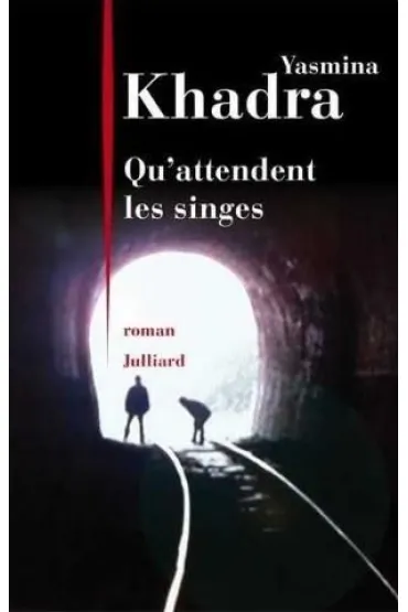 Qu'attendent les singes - Yasmina Khadra