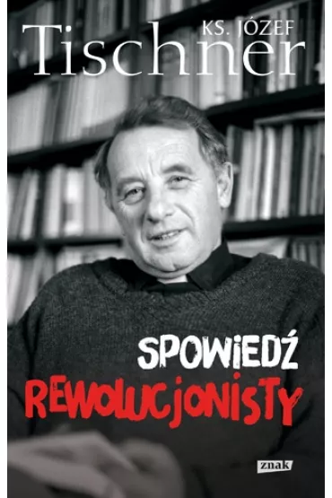 Spowied� rewolucjonisty - J�zef Tischner