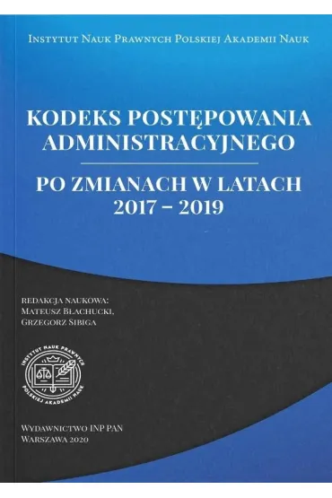 Kodeks post�powania administracyjnego po zmianach w latach 2017-2019 - Grzegorz Sibiga, Mateusz B�achucki