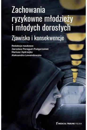 Zachowania ryzykowne modziey i modych dorosych - Aleksandra Lewandowska, Mariusz Jdrzejko, Jarosaw  Peregud-Podgorzelski