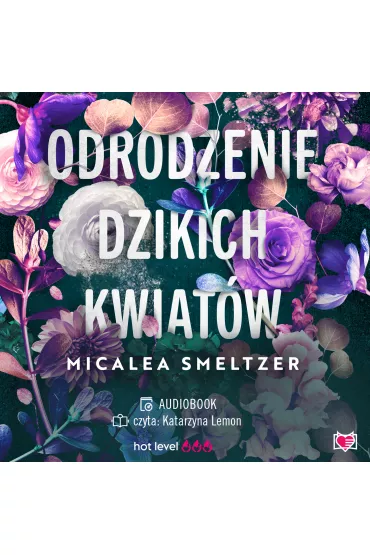 Audiobook Odrodzenie dzikich kwiat�w. Wildflowers. Tom 2 mp3 - Micalea Smeltzer