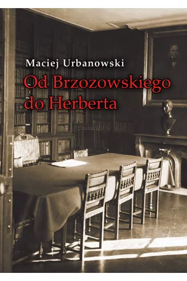 Od Brzozowskiego do Herberta - Maciej Urbanowski