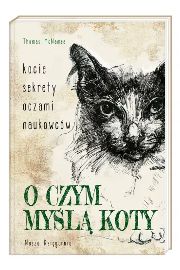 O czym my�l� koty. Kocie sekrety oczami naukowc�w - Thomas  McNamee