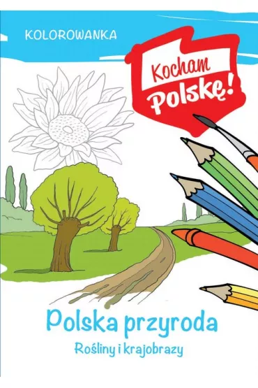 Kolorowanka Polska przyroda Ro�liny i krajobrazy - Krzysztof Kie�basi�ski