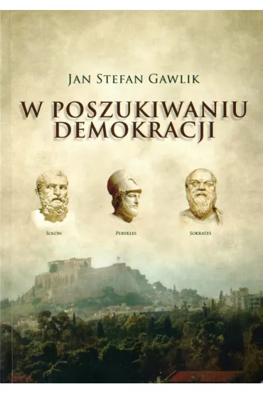 W poszukiwaniu demokracji - Jan Stefan Gawlik