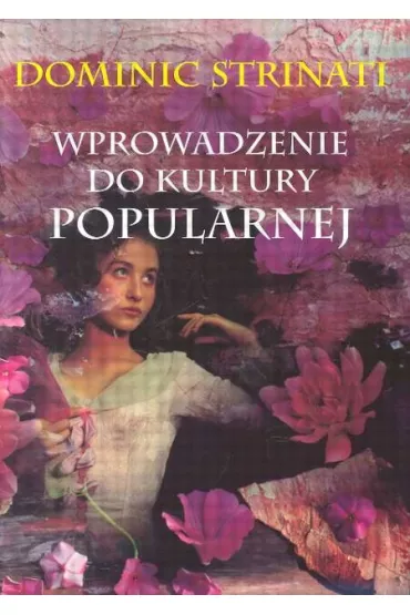 Wprowadzenie do kultury popularnej - Dominic Strinati