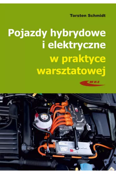 Pojazdy hybrydowe i elektryczne w praktyce warsztatowej - Torsten Schmidt