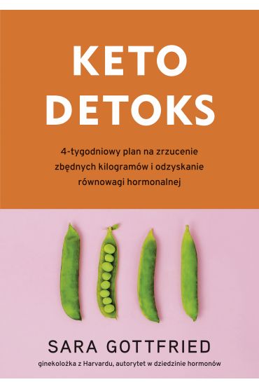 Keto detoks. 4-tygodniowy plan dla zrzucenia zbędnych kilogramów i odzyskania równowagi hormonalnej