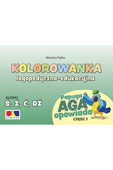 Kolorowanka Papuga Aga opowiada cz.1 - Ś, Ź, Ć, DŹ