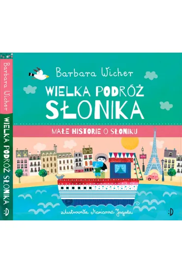 Wielka podr� S�onika. Ma�e Historie o S�oniku. Tom 3 - Barbara Wicher, Marianna Jagoda