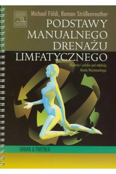 Podstawy manualnego drena�u limfatycznego - Michael Foldi, Marek Wo�niewski, Roman Strossenreuther
