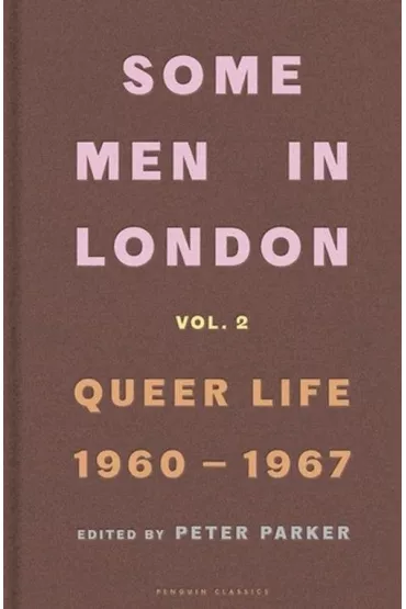 Some Men In London Queer Life 1960-1967 - Peter Parker