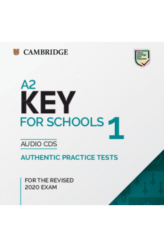 A2 Key for Schools 1 for the Revised 2020 Exam. Audio CDs. Authentic Practice Tests