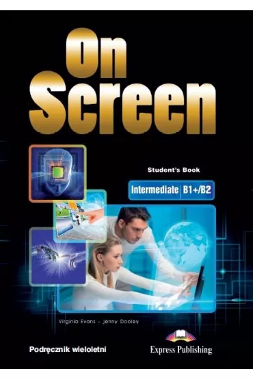 On Screen Intermediate B1+/B2. Student's Book. Podr�cznik wieloletni - Jenny Dooley, Virginia Evans