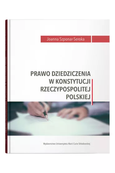 Prawo dziedziczenia w Konstytucji RP - Joanna  Szponar-Seroka