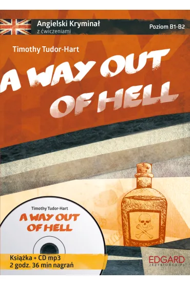 A way out of hell. Angielski krymina� z �wiczeniami. Poziom B1-B2 - Timothy Tudor-Hart