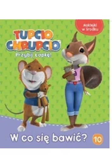 Tupcio Chrupcio. Przybij �apk�. W co si� bwi�?