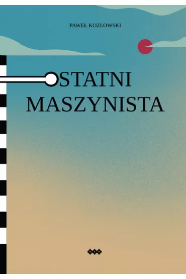 Ostatni maszynista - Pawe� Koz�owski